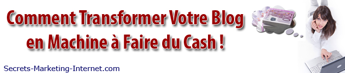 Comment transformer votre blog en machine � faire du cash