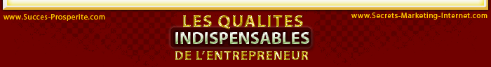 Les qualits indispensables de l'entrepreneur !