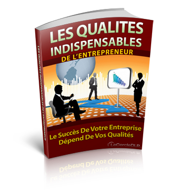 Les qualits indispensables de l'entrepreneur !